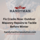 Fix Cracks Now Outdoor Masonry Repairs to Tackle Before Winter
