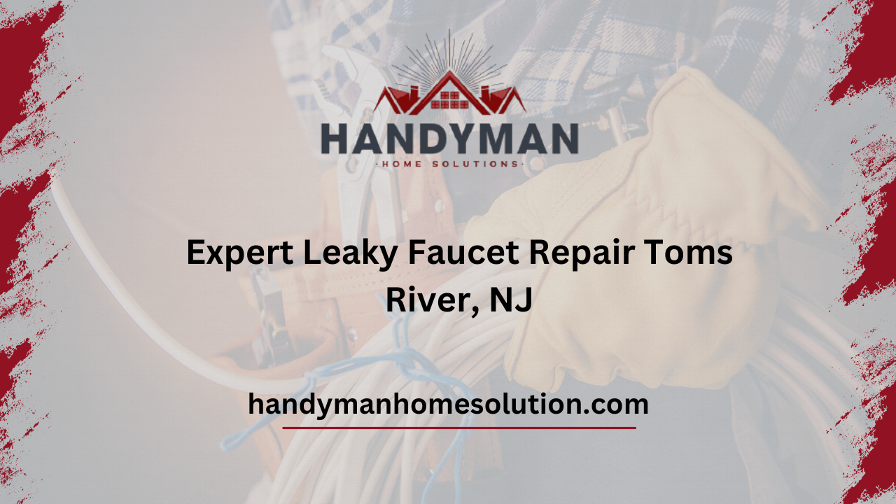 Expert Leaky Faucet Repair Toms River NJ