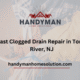 Fast Clogged Drain Repair in Toms River, NJ