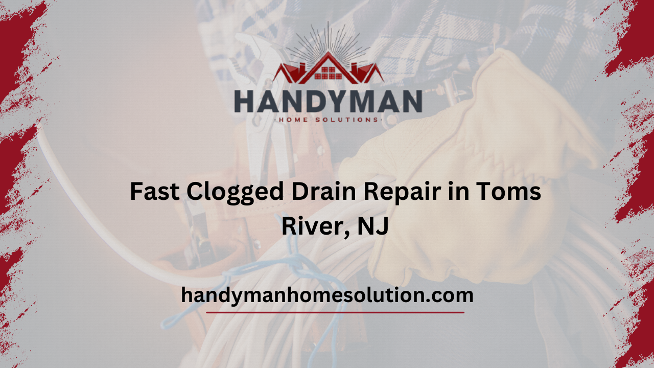 Fast Clogged Drain Repair in Toms River, NJ