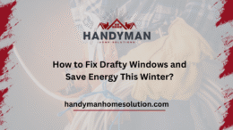 How to Fix Drafty Windows and Save Energy This Winter?