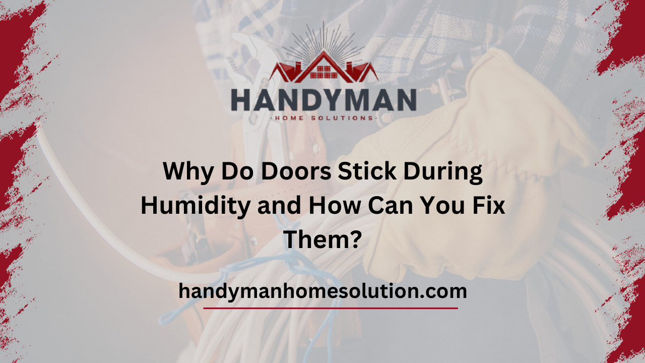 Why Do Doors Stick During Humidity and How Can You Fix Them (1)