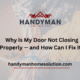 Why Is My Door Not Closing Properly — and How Can I Fix It